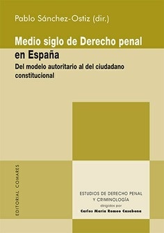 Medio siglo de Derecho penal en España "Del modelo autoritario al del ciudadano constitucional"