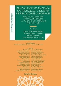 Innovación tecnológica, cambio social y sistema de relaciones laborales "Nuevos paradigmas para comprender el derecho del trabajo del siglo XXI"