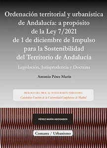 Ordenación territorial y urbanística de Andalucía: a propósito de la ley de impulso para la sostenibilidad del "territorio de Andalucía.  Legislación, Jurisprudencia y Doctrina"