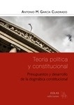 Teoría políitica y constitucional. Presupuestos y desarrollo y de la dogmática constitucional