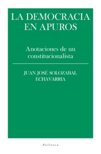 La democracia en apuros "Anotaciones de un constitucionalista"