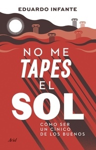 No me tapes el sol "Cómo ser un cínico de los buenos"