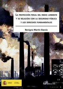 Protección penal del medio ambiente y su relación con la seguridad pública y los derechos fundamentales, La