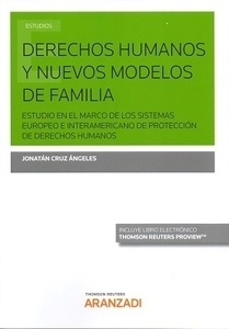 Derechos humanos y nuevos modelos de familia. "Estudio en el marco de los sistemas europeo e interamericano de protección de derechos humanos (DÚO)"