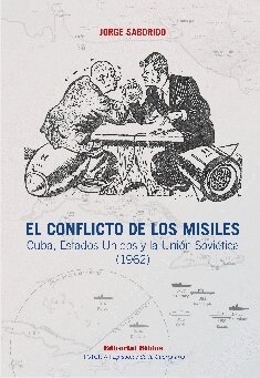 El conflicto de los misiles "Cuba, Estados Unidos y la Unión Soviética (1962)"