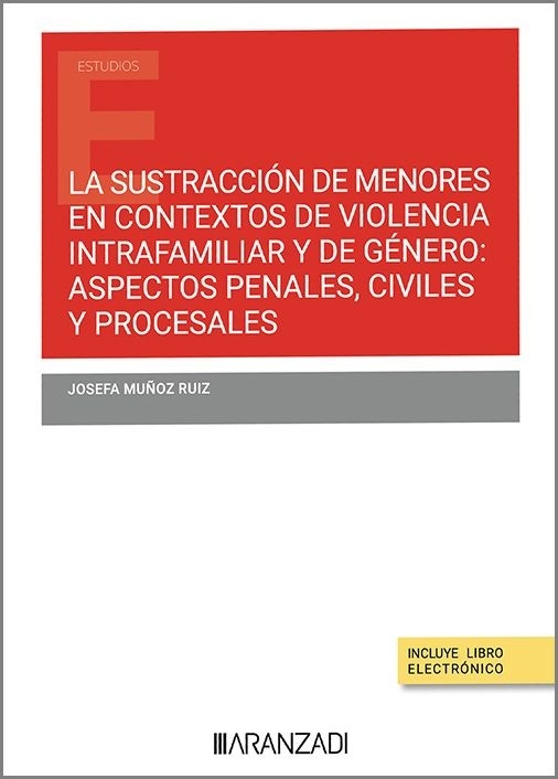 La sustracción de menores en contextos de violencia intrafamiliar y de género. "Aspectos penales, civiles y procesales"