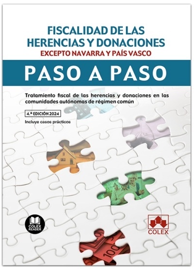 Fiscalidad de las herencias y donaciones (excepto Navarra y País Vasco). Paso a paso "Tratamiento fiscal de las herencias y donaciones en las comunidades autónomas españolas excepto Navarra y País Vasco"