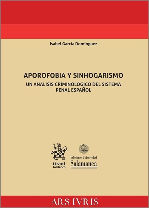 Aporofobia y Sinhogarismo. Un análisis criminológico del sistema penal español