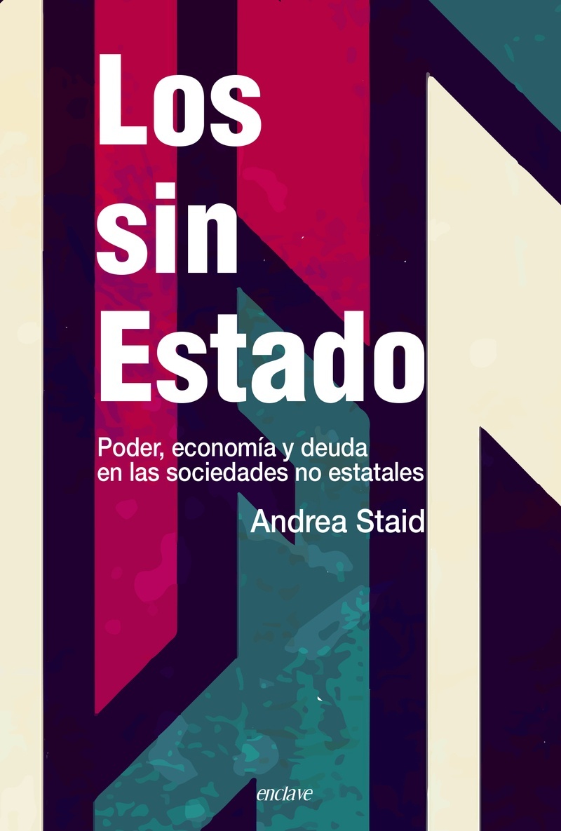 Sin Estado, Los. Poder, economía y deuda en las sociedades no estatales