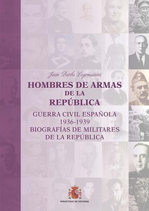 Hombres de armas de la República (Guerra Civil Española 1936-1939. Biografias de militares de la República)