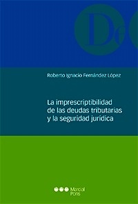 Imprescriptibilidad de las deudas tributarias y la seguridad jurídica, La