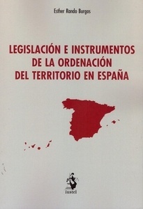 Legislación e instrumentos de la ordenación del territorio en España.