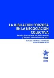 La jubilación forzosa en la negociación colectiva "Estudio de su ordenación jurídica antes y después de la reforma de 2021"