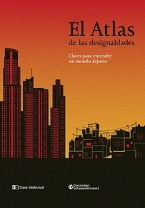 Atlas de las desigualdades, El. Claves para entender un mundo injusto