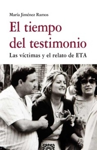 El tiempo del testimonio "Las víctimas y el relato de ETA"