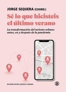 Sé lo que hicisteis el último verano "La transformación del turismo urbano antes, en y después de la pandemia"