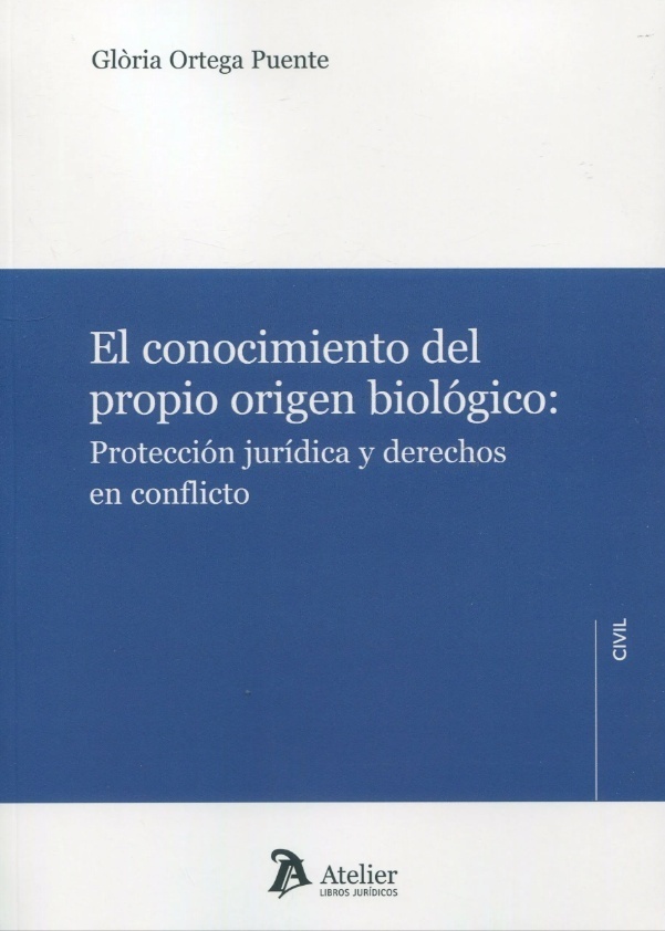 El conocimiento del propio origen biológico: Protección jurídica y derechos en conflicto