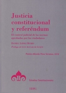 Justicia constitucional y referendum "El control judicial de las normas aprobadas por los ciudadanos"