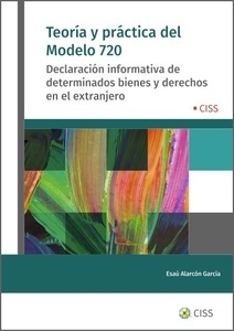 Teoría y Práctica del Modelo 720. Declaración informativa de determinados bienes y derechos en el extranjero