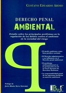 Derecho penal ambiental. "Estudio sobre los principales problemas en la regulación de los delitos contra el ambiente en la sociedad del riesgo"