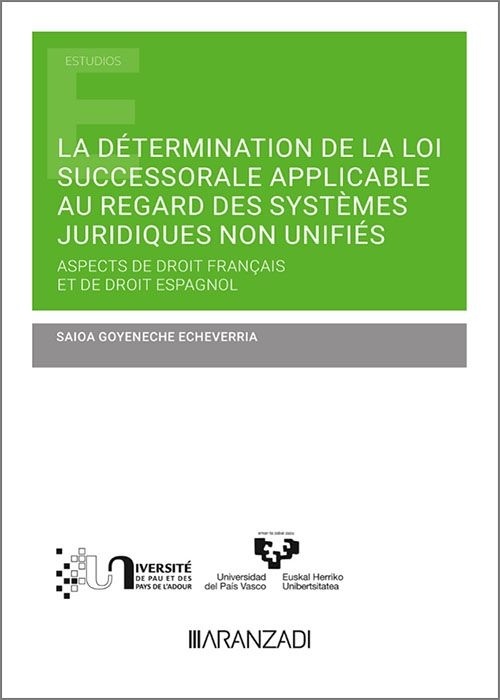 La détermination de la loi succesorale applicable au regard des systèmes juridiques non unifiés (Papel + e-book) "Aspects de droit français et droit espagnol"