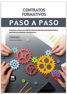 Contratos formativos. Paso a paso 2023 "Guía paso a paso con toda la información del contrato formativo, contrato en prácticas y los becarios"