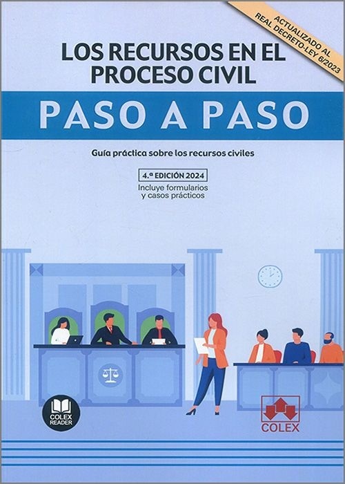 Los recursos en el proceso civil. Paso a paso. Guía práctica sobre los recursos civiles