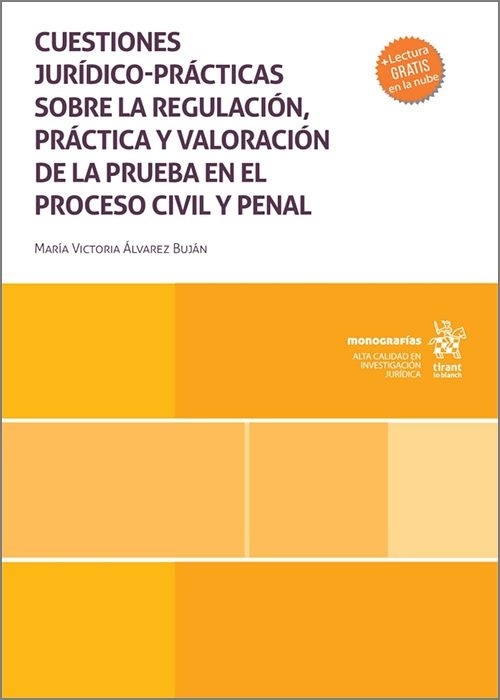Cuestiones jurídico-prácticas sobre la regulación, práctica y valoración de la prueba en el proceso civil y "penal"