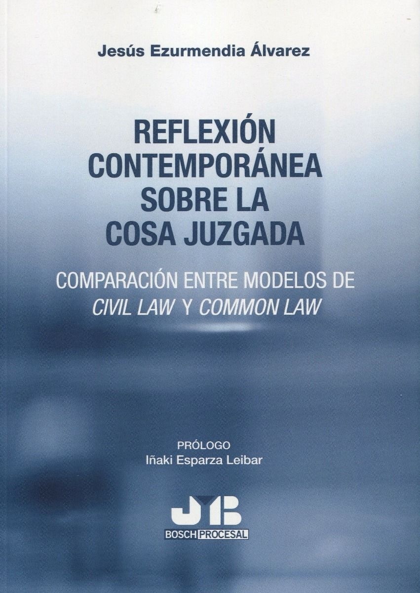 Reflexión contemporánea sobre la cosa juzgada "Comparación entre modelos de civil law y common law"