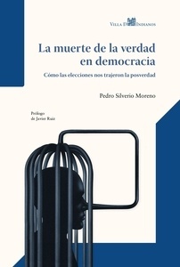 La muerte de la verdad en democracia "Cómo las elecciones nos trajeron la posverdad"