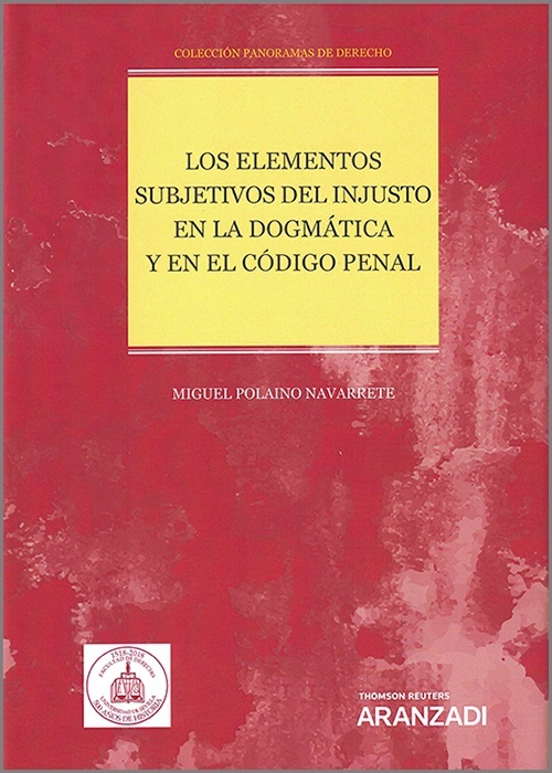 Elementos subjetivos del injusto en la dogmática y en el Código Penal, Los (DÚO)