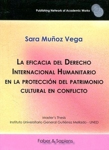 Eficacia del Derecho Internacional Humanitario en la protección del patrimonio cultural en conflicto, La
