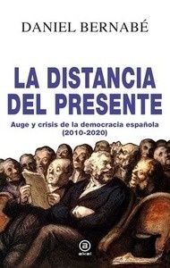 Distancia del presente, La "Auge y crisis de la democracia española (2010-2020)"