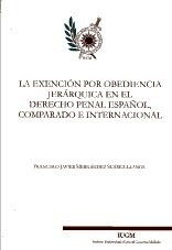 Exención por obediencia jerárquica en el derecho penal español, comparado "e internacional"