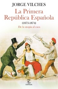 La Primera República Española (1873-1874) "de la utopía al caos"
