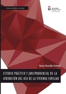 Estudio práctico y jurisprudencial de la atribución del uso de vivienda familiar