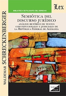 Semiótica del discurso jurídico. Análisis retórico de textos constitucionales y judiciales de la "Análisis retórico de textos constitucionales y judiciales de la República Federal de Alemania"