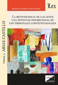 La reviviscencia de las leyes "Una potestad discrecional de los tribunales constitucionales"