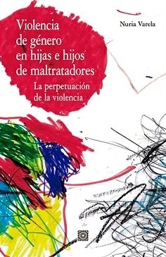 Violencia de género en hijas e hijos de maltratadores "La perpetuación de la violencia"