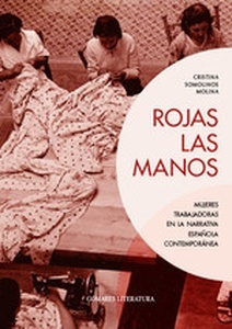 Rojas las manos. "Mujeres trabajadoras en la narrativa española contemporáne"