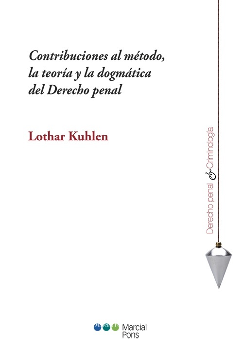 Contribuciones al método, la teoría y la dogmática del derecho penal