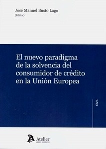 Nuevo paradigma de la solvencia del consumidor de crédito en la Unión Europea, El