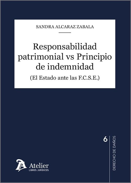 Responsabilidad patrimonial VS Principio de indemnidad. "(El Estado ante las F.C.S.E.)"