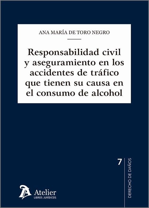 Responsabilidad civil y aseguramiento en los accidentes de tráfico que tiene su causa en el consumo de alcohol