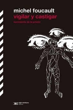 Vigilar y castigar "Nacimiento de la prisión"