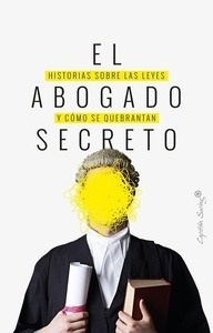 Abogado secreto, El "Historia sobre las leyes y cómo se quebrantan"