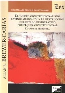 Nuevo constitucionalismo latinoamericano, El "la destrucción del estado democrático por el juez constitucional"