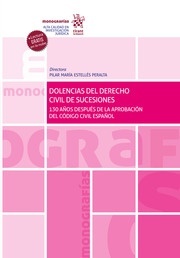 Dolencias del Derecho Civil de Sucesiones. 130 años después de la aprobación del Código Civil Español