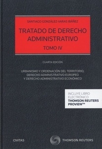 Tratado de derecho administrativo Tomo IV "Urbanismo y ordenación del territorio, derecho administrativo europeo y derecho administrativo económico"