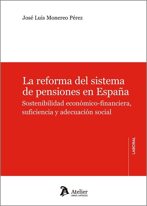 La reforma del sistema de pensiones en España. "Sostenibilidad económico-financiera,suficiencia y adecuación social"